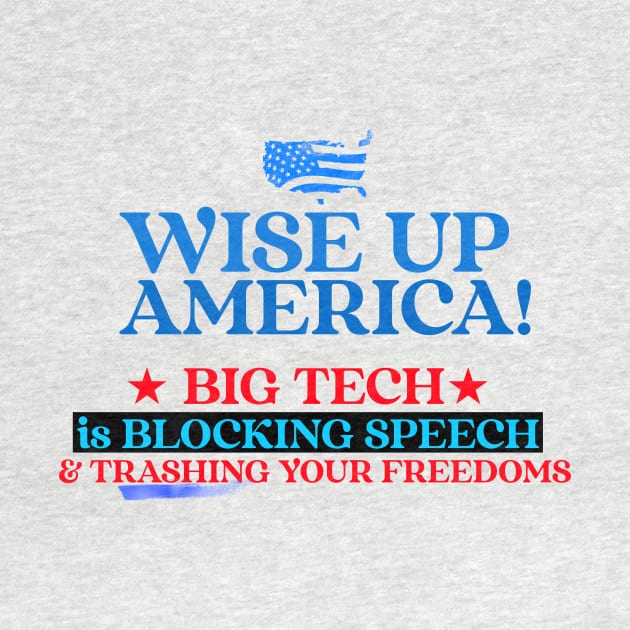 Wise Up America - Big Tech is Blocking You by LeftBrainExpress